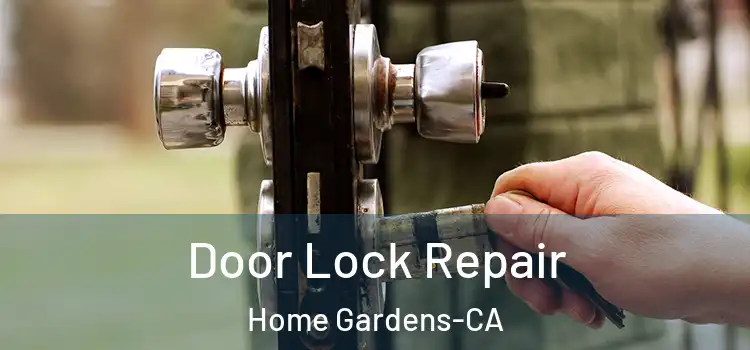  Door Lock Repair Home Gardens-CA