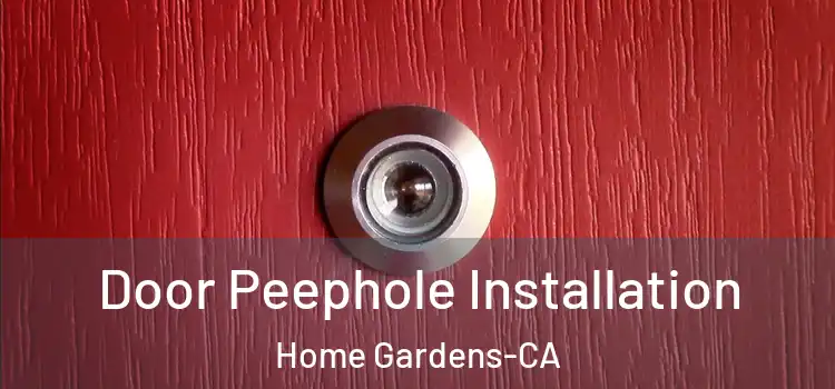 Door Peephole Installation Home Gardens-CA