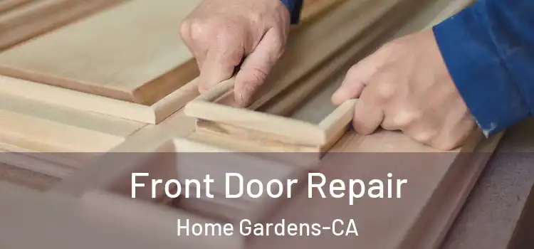  Front Door Repair Home Gardens-CA
