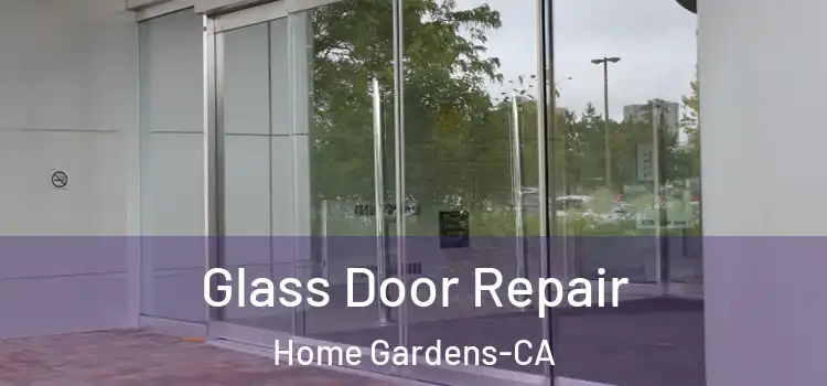  Glass Door Repair Home Gardens-CA