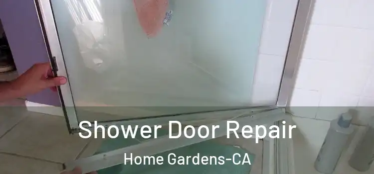  Shower Door Repair Home Gardens-CA